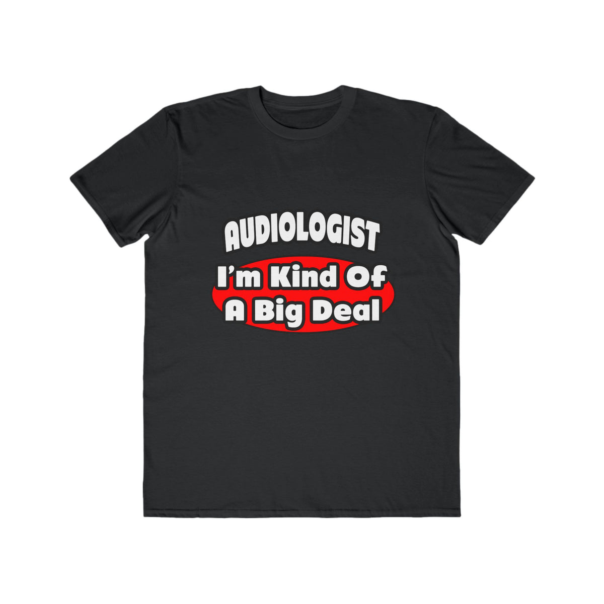 Audiologist...Big Deal - Men's Lightweight Fashion Tee