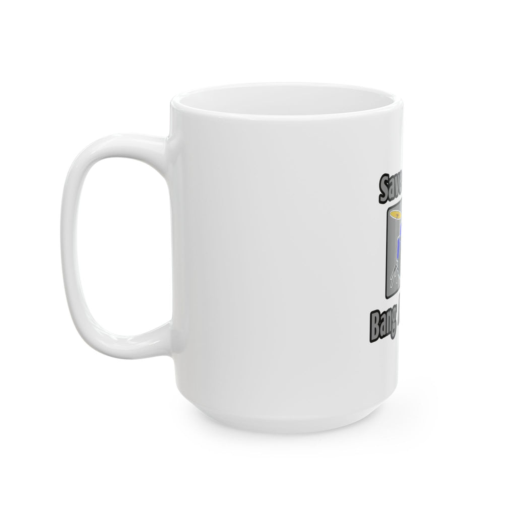 Save a Drum...Bang a Bartender - Ceramic Mug, (11oz, 15oz)