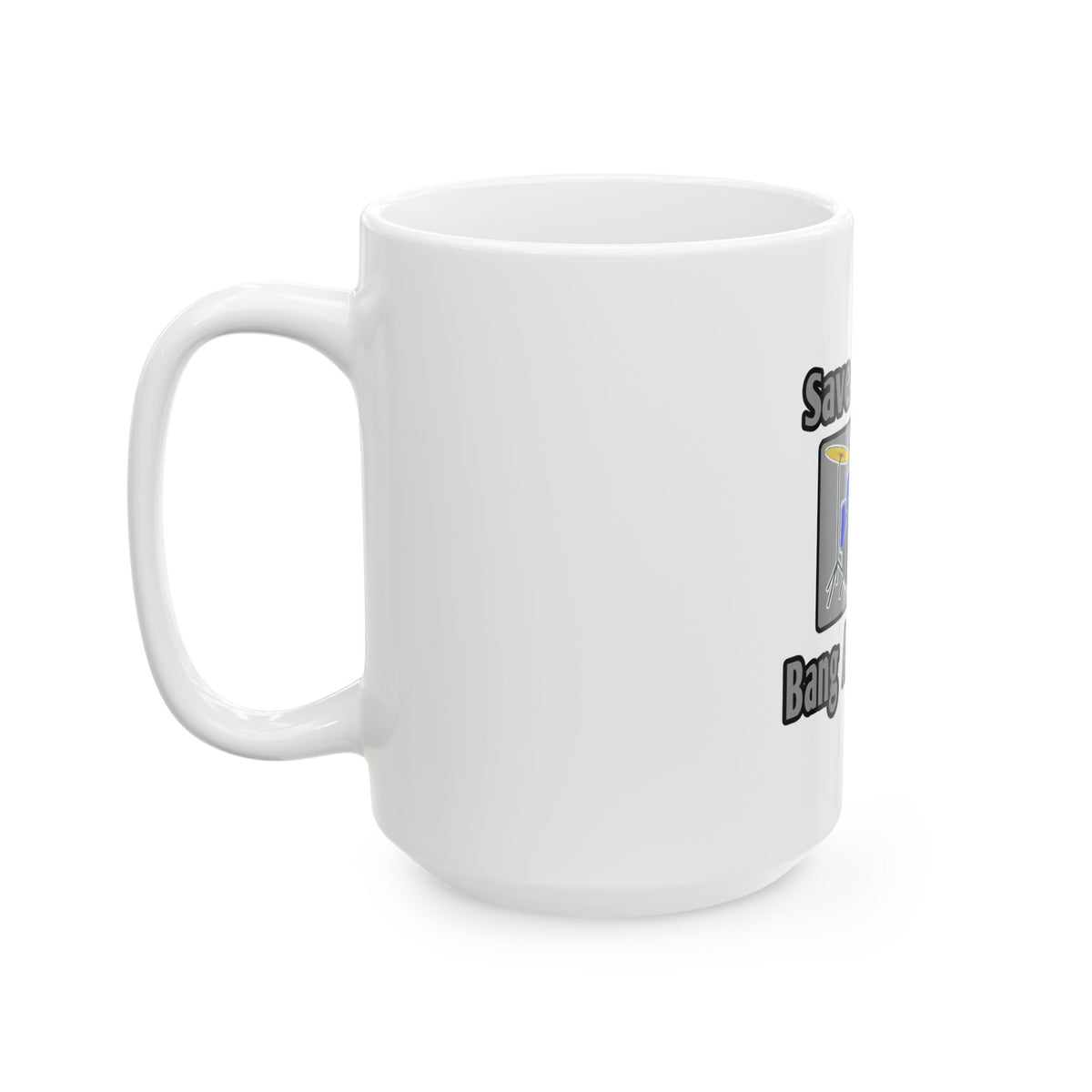 Save a Drum...Bang a Bartender - Ceramic Mug, (11oz, 15oz)