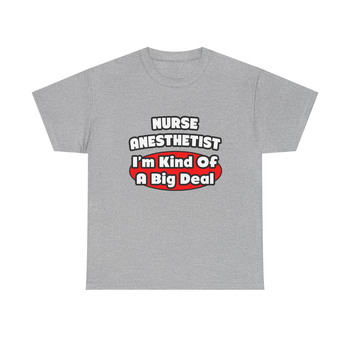 Nurse Anesthetist...Big Deal - Unisex Heavy Cotton Tee
