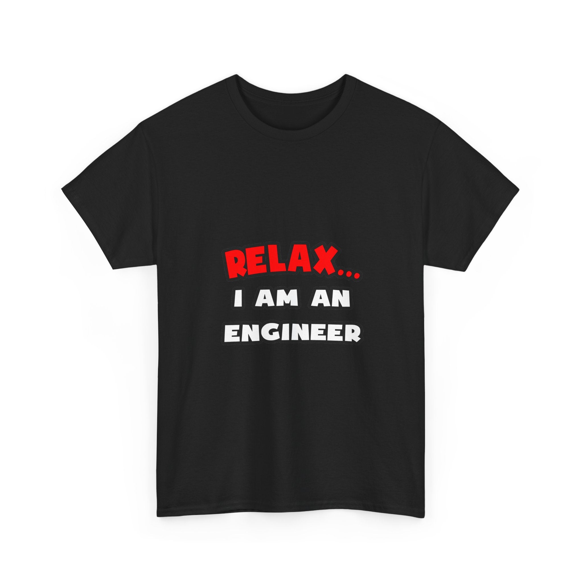 Relax ... I Am An Engineer - Unisex Heavy Cotton Tee