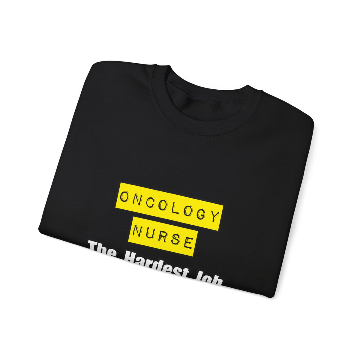 Oncology Nurse...Hardest Job You'll Ever Love - Unisex Heavy Blend™ Crewneck Sweatshirt