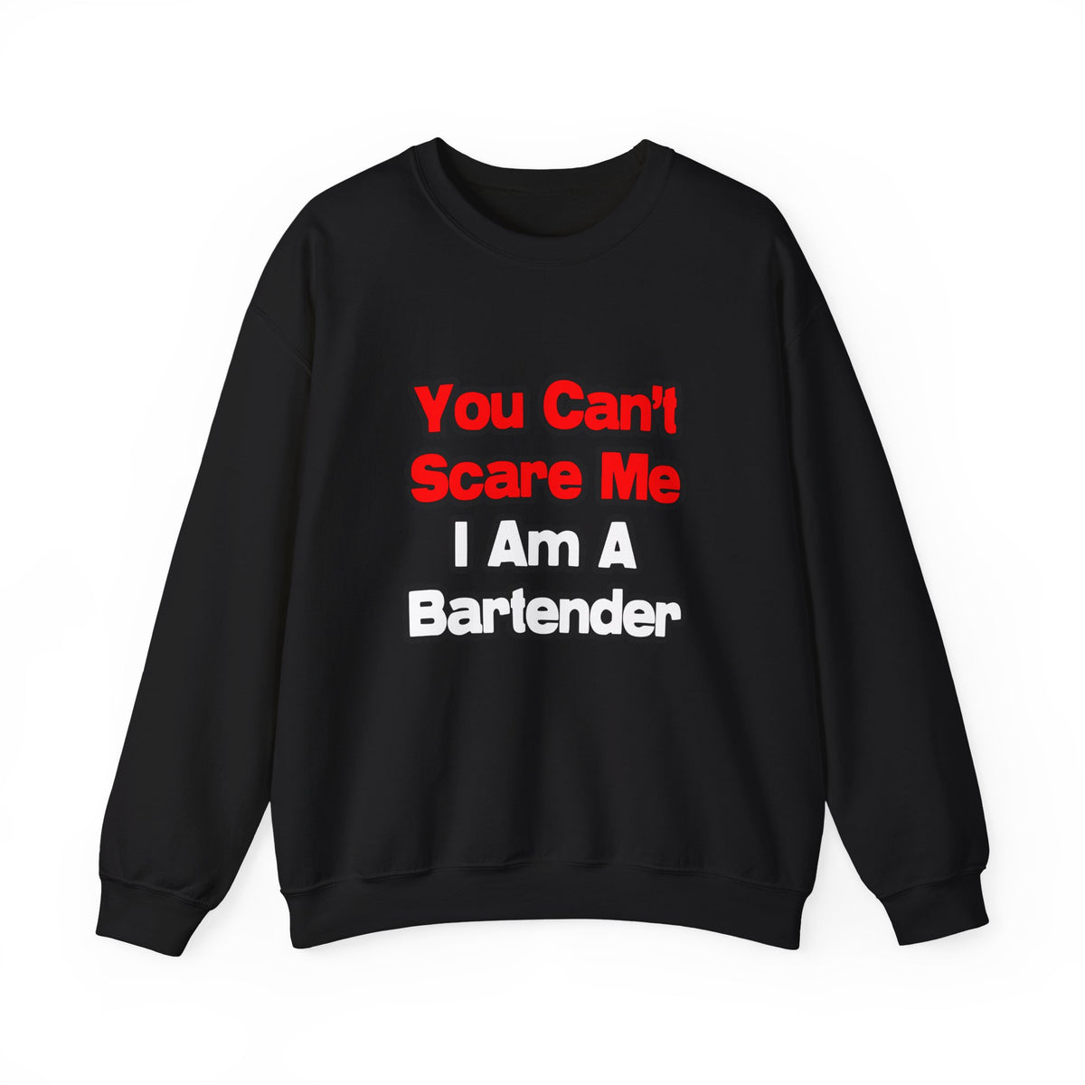 You Can't Scare Me...Bartender - Unisex Heavy Blend™ Crewneck Sweatshirt