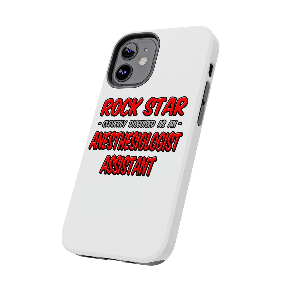 Rock Star .. Anesthesiologist Assistant - Tough Phone Cases