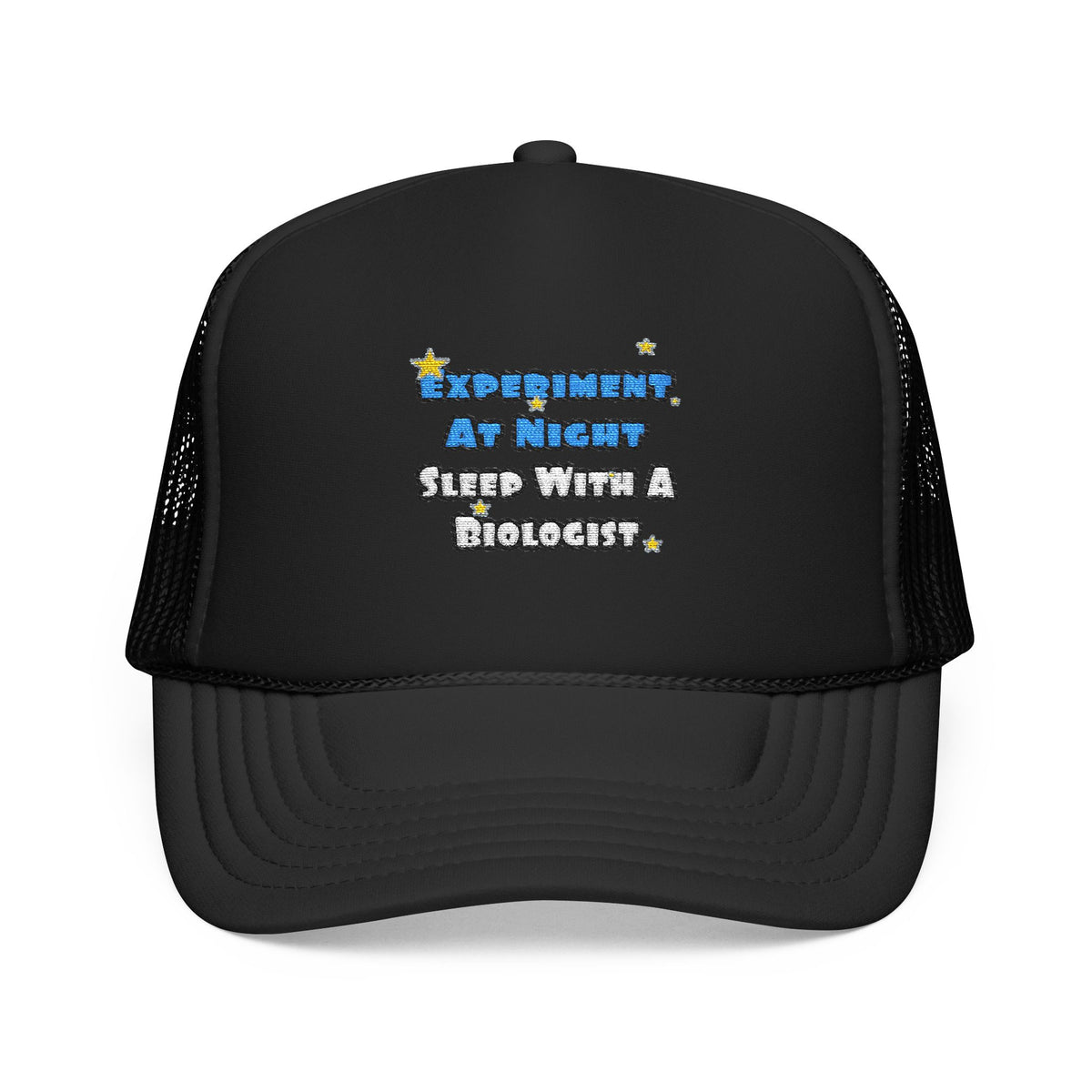 Experiment At Night...Sleep With a Biologist - Foam Trucker Hat