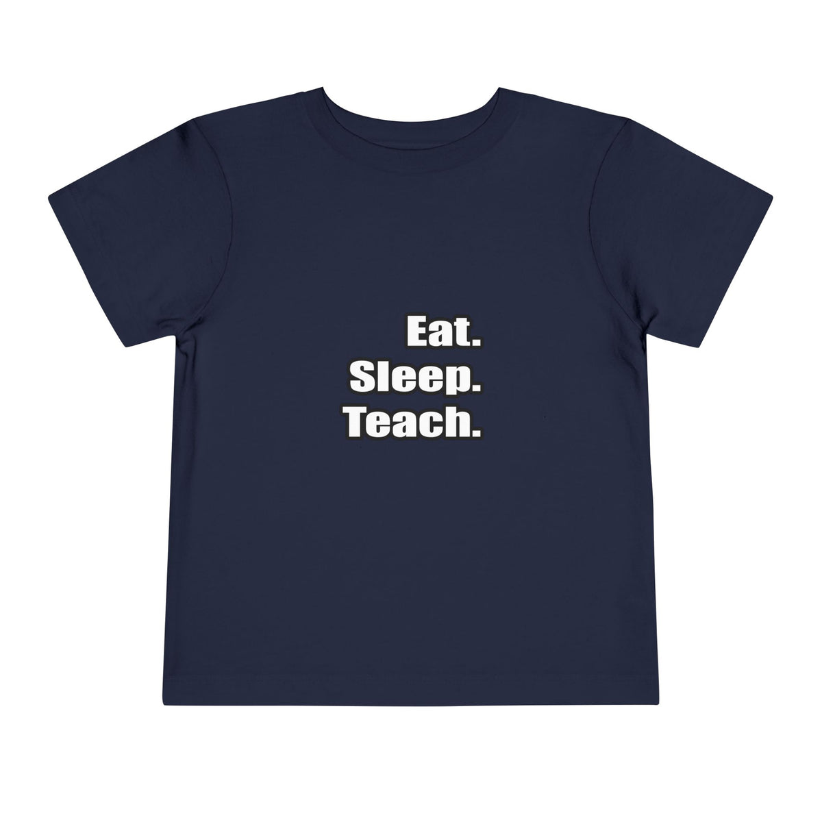 eat sleep teach - Toddler Short Sleeve Tee