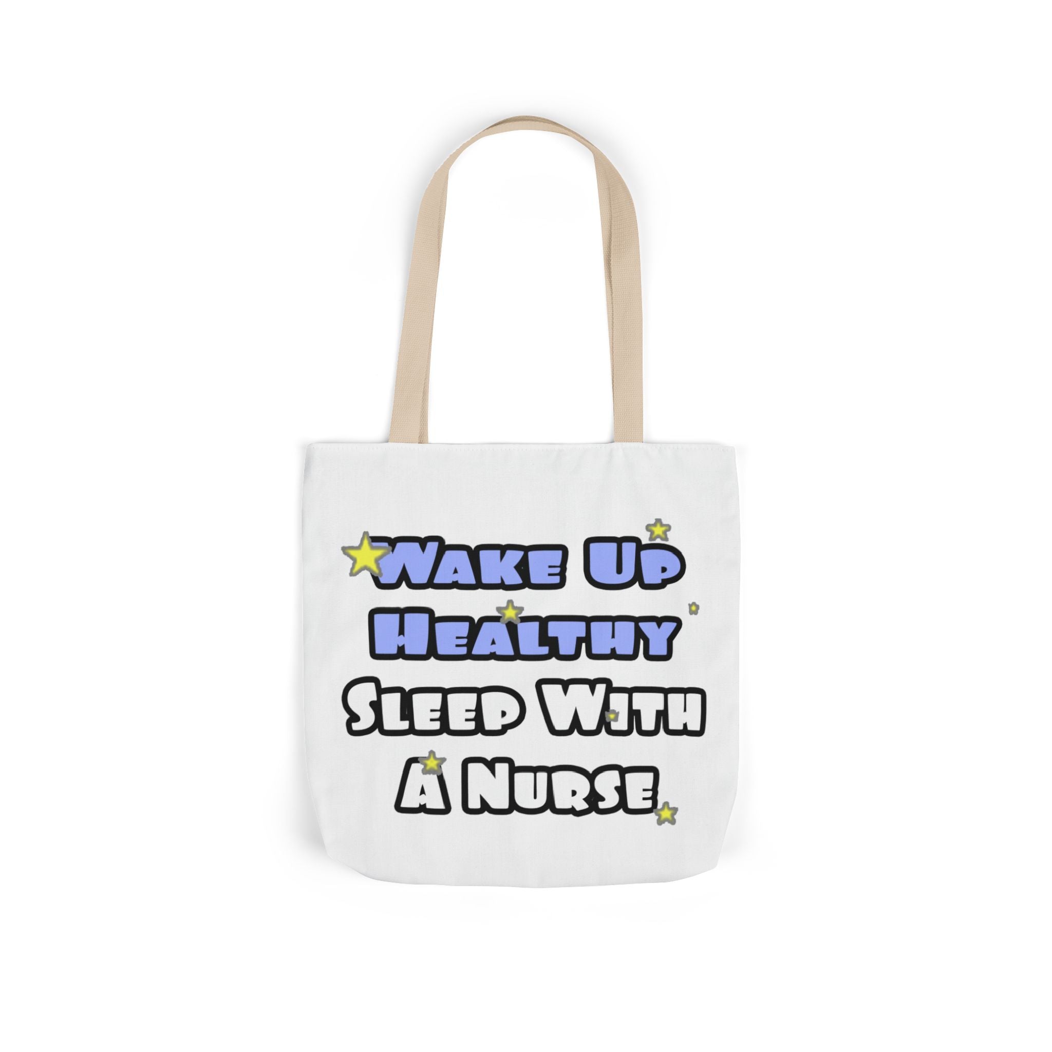 Wake Up Healthy...Sleep With a Nurse - Canvas Tote Bag, 5-Color Straps