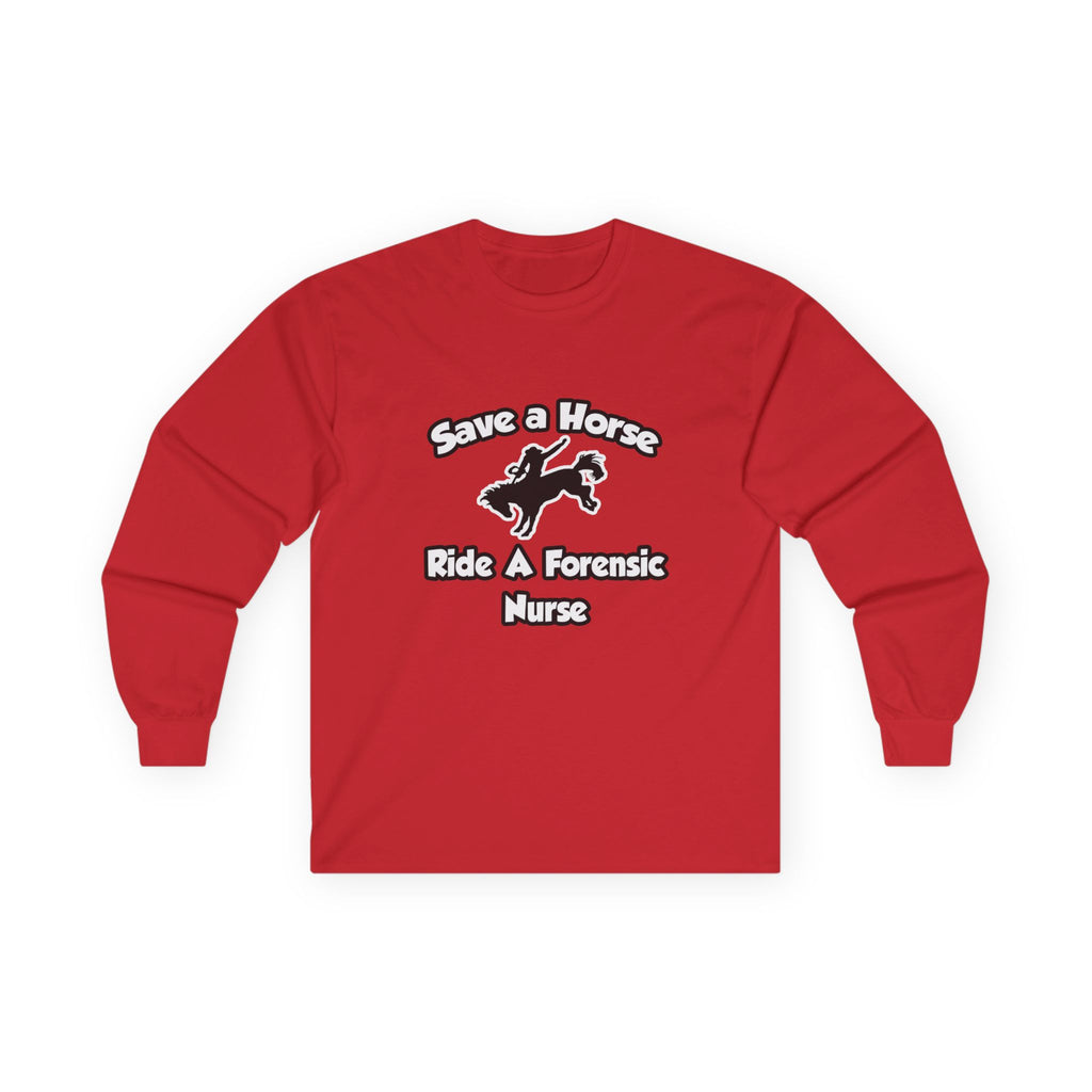 Save a Horse, Ride a Forensic Nurse - Unisex Ultra Cotton Long Sleeve Tee