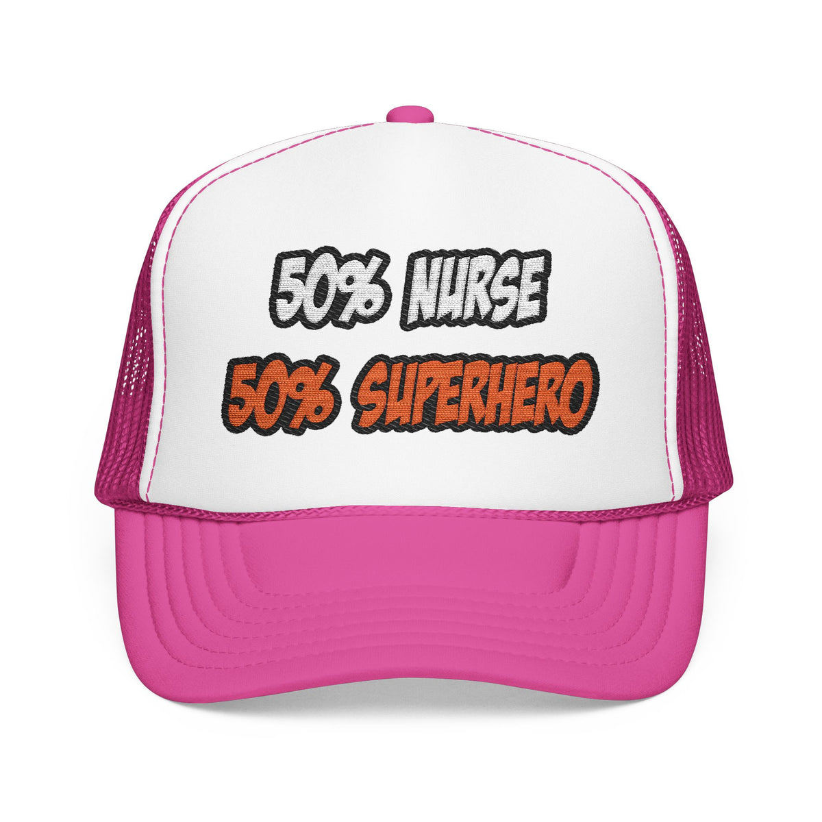 Half Nurse...Half Superhero - Foam Trucker Hat