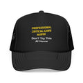 Professional Critical Care Nurse .. Joke - Foam Trucker Hat
