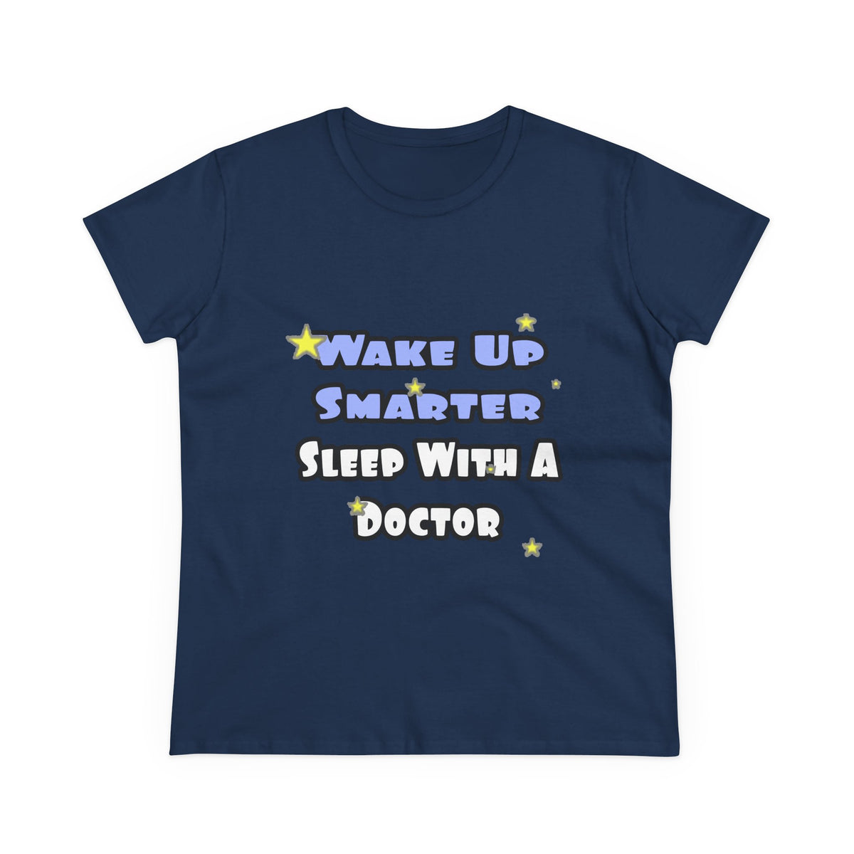 Wake Up Smarter...Sleep With a Doctor - Women's Midweight Cotton Tee