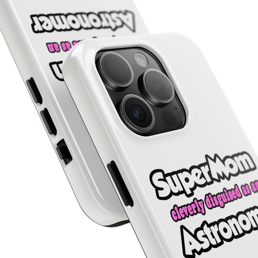 SuperMom...Astronomer - Tough Phone Cases