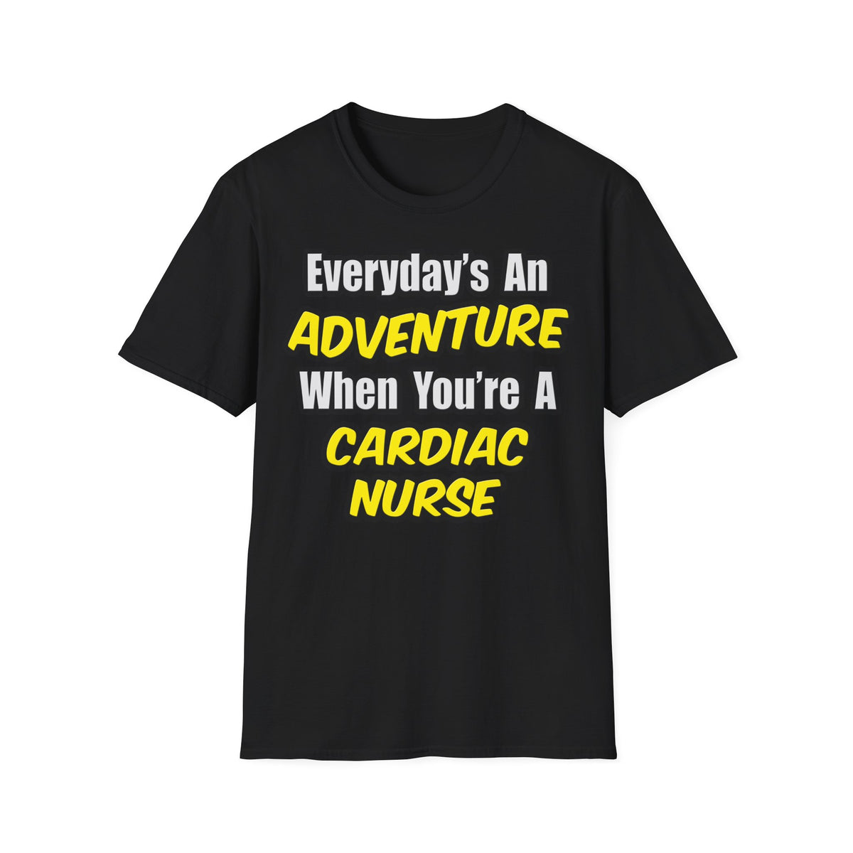 Everyday's An Adventure .. Cardiac Nurse - Unisex Softstyle T-Shirt