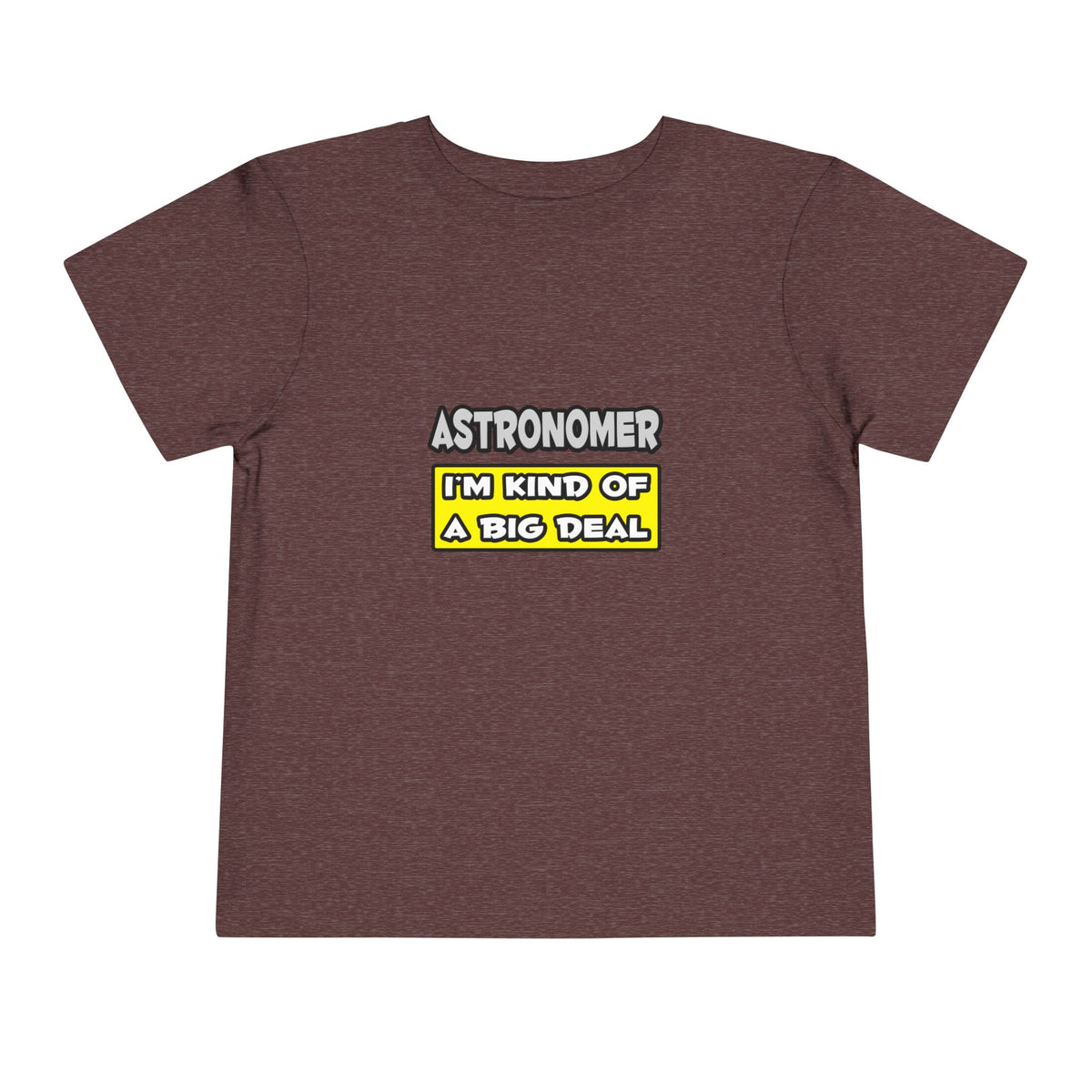 Astronomer .. I'm Kind of a Big Deal - Toddler Short Sleeve Tee