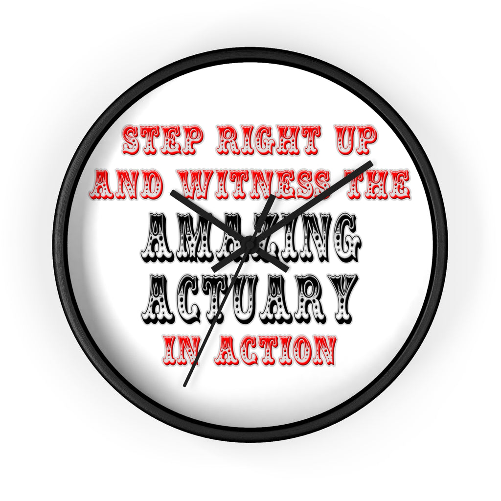 Witness The Amazing Actuary In Action - Wall Clock
