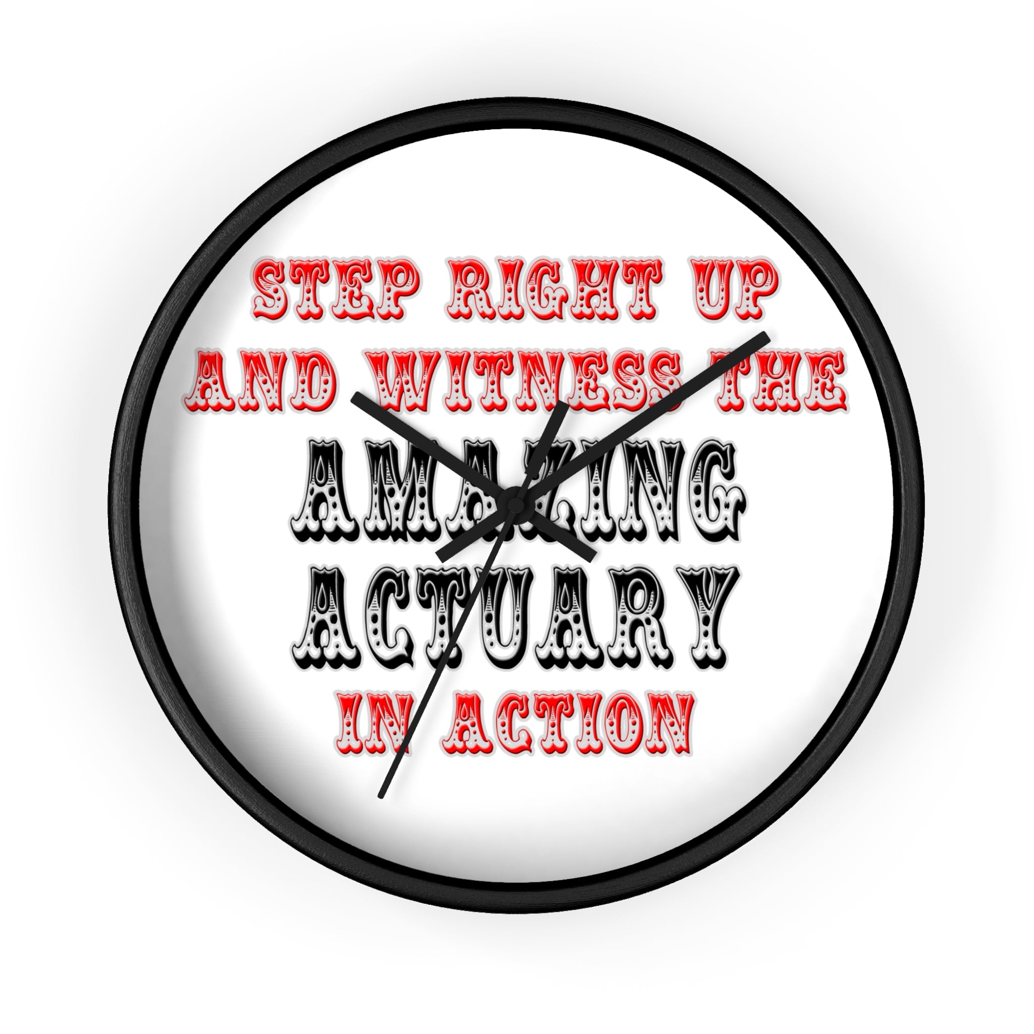 Witness The Amazing Actuary In Action - Wall Clock