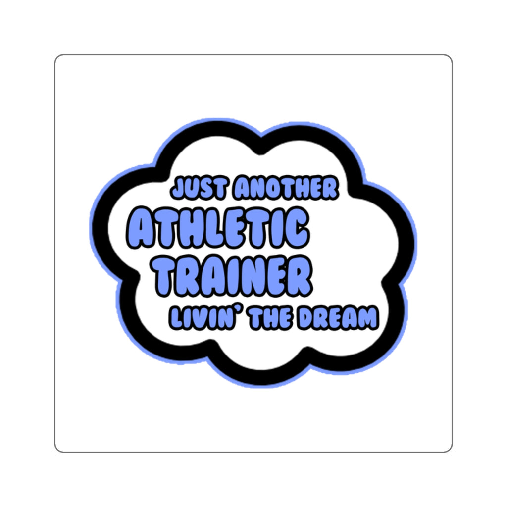 Athletic Trainer .. Livin' The Dream - Square Stickers