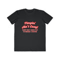 Pimpin' Ain't Easy .. Doctor - Men's Lightweight Fashion Tee