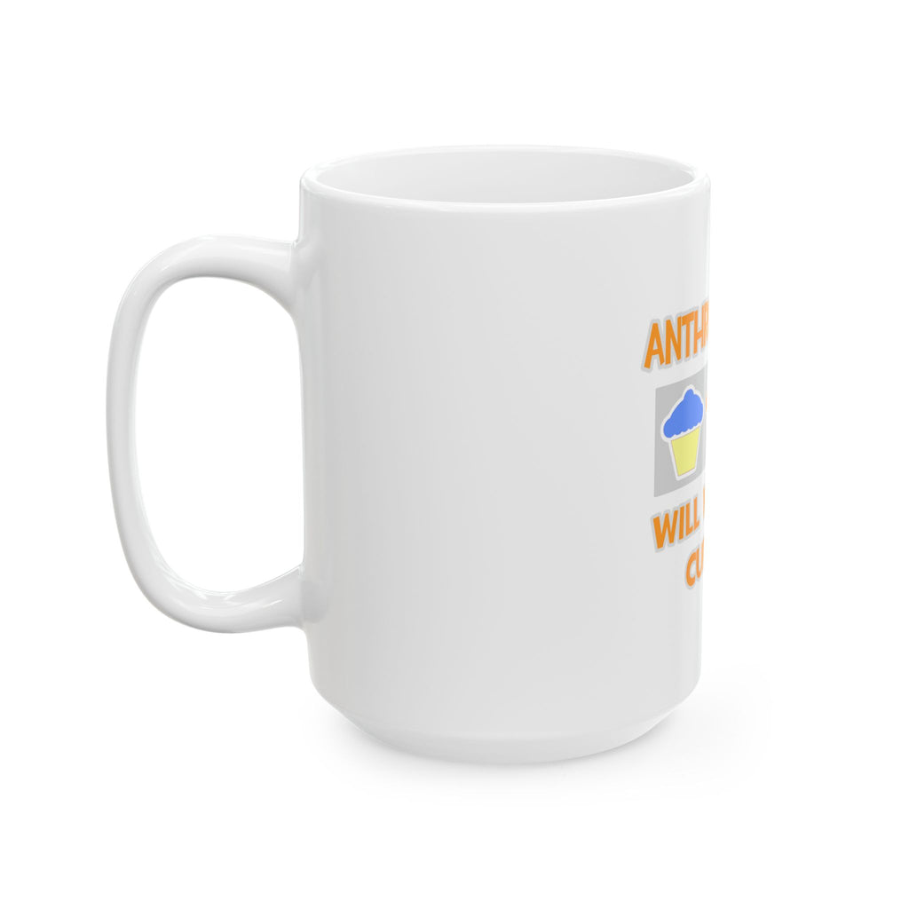 Anthropologist ... Will Work For Cupcakes - Ceramic Mug, (11oz, 15oz)