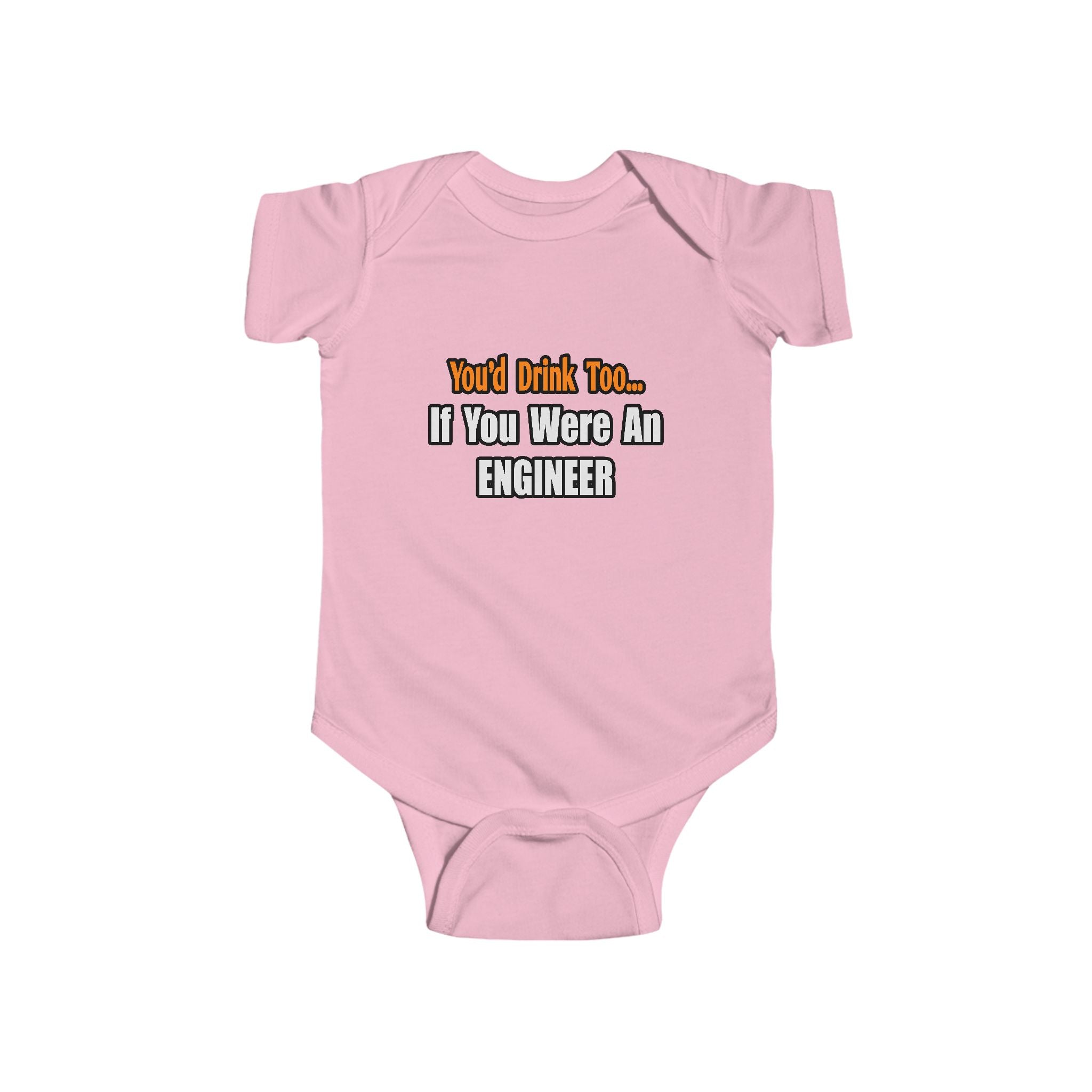 You'd Drink Too...Engineer - Infant Fine Jersey Bodysuit