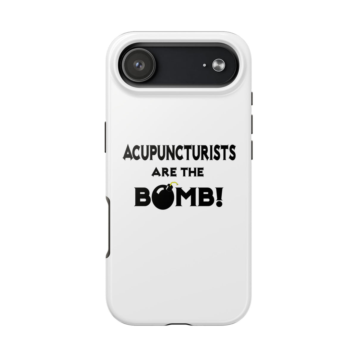Acupuncturists Are The Bomb! - Tough Phone Cases