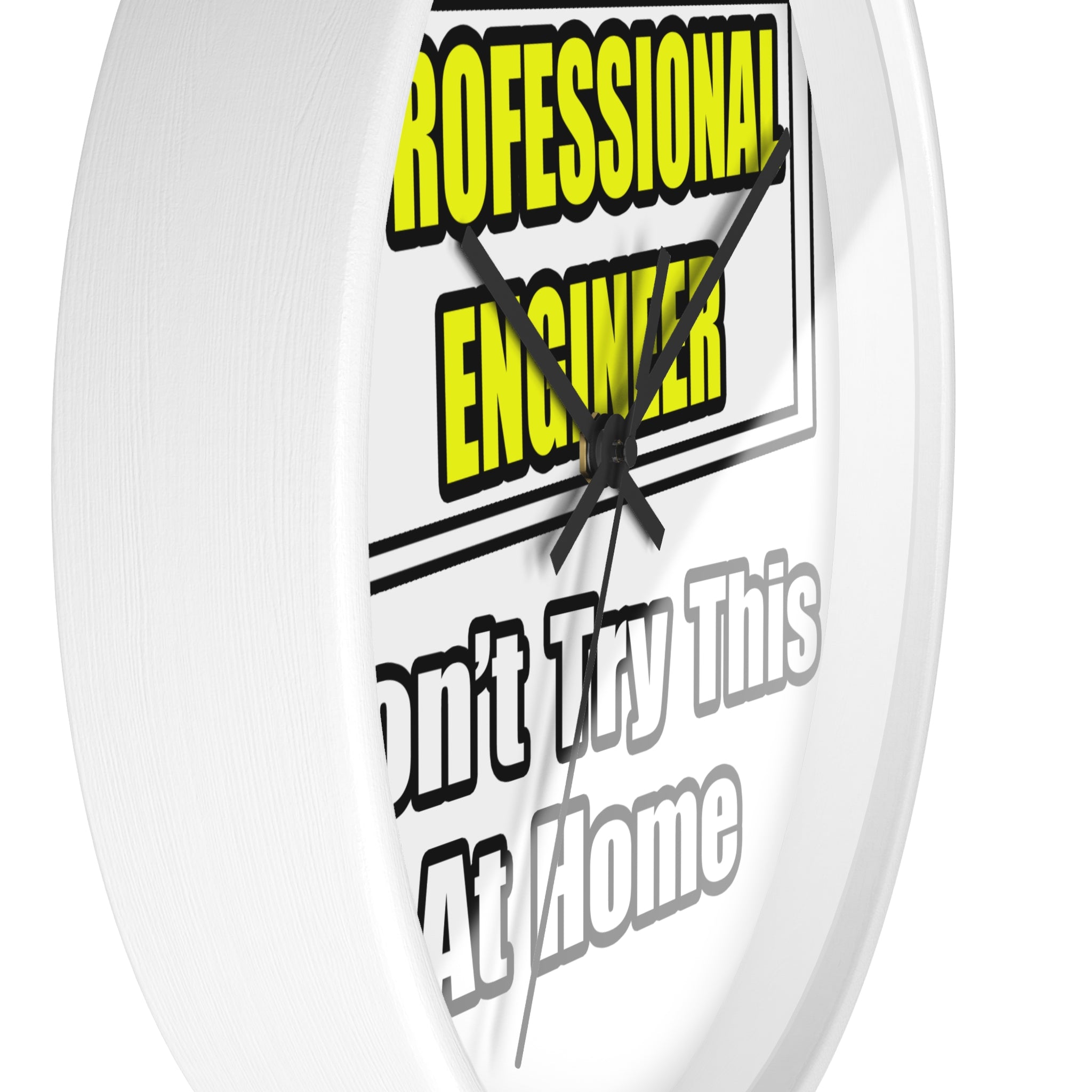 Professional Engineer...Don't Try This At Home - Wall Clock