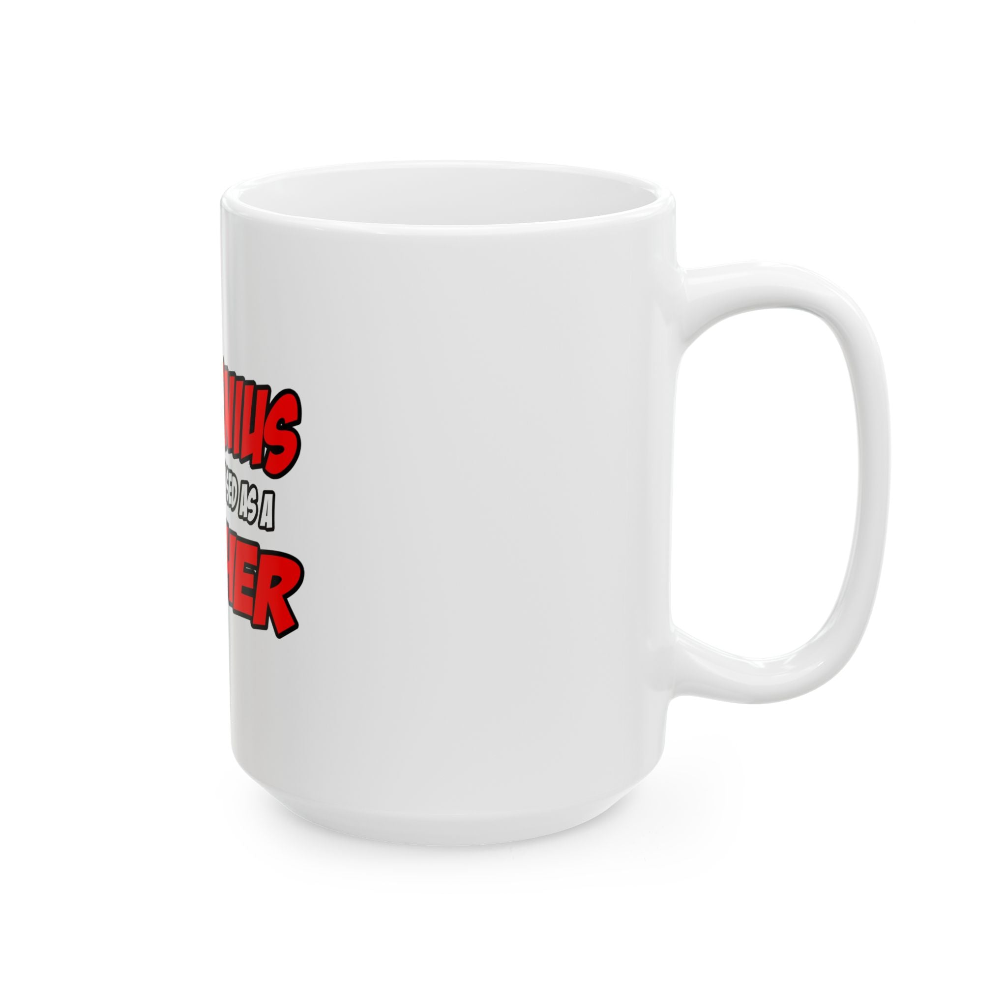 Evil Genius...Teacher - Ceramic Mug, (11oz, 15oz)