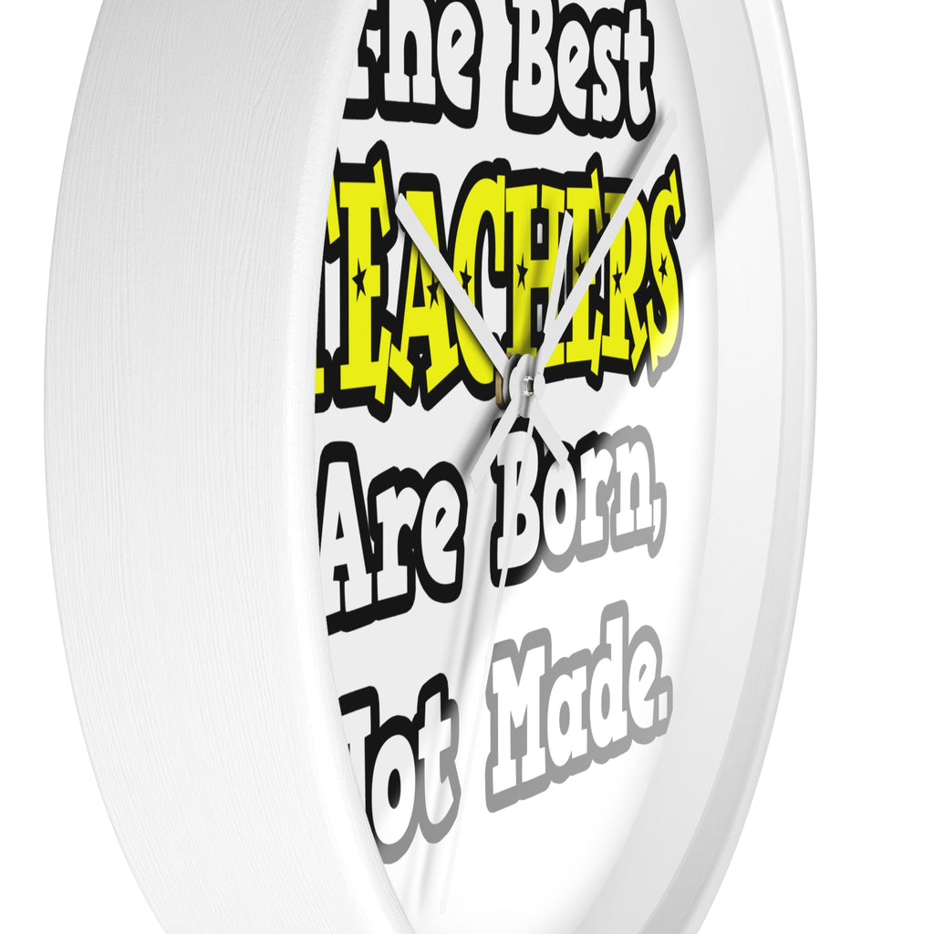 The Best Teachers Are Born, Not Made - Wall Clock