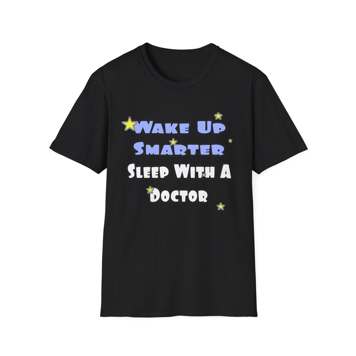 Wake Up Smarter...Sleep With a Doctor - Unisex Softstyle T-Shirt