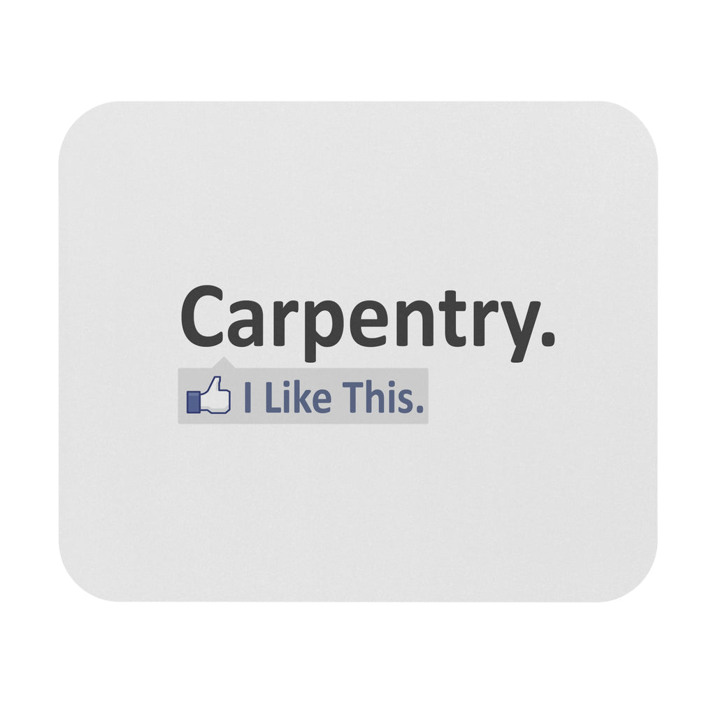 Carpentry...I Like This - Mouse Pad (Rectangle)