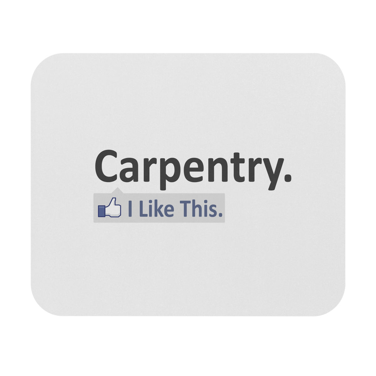 Carpentry...I Like This - Mouse Pad (Rectangle)