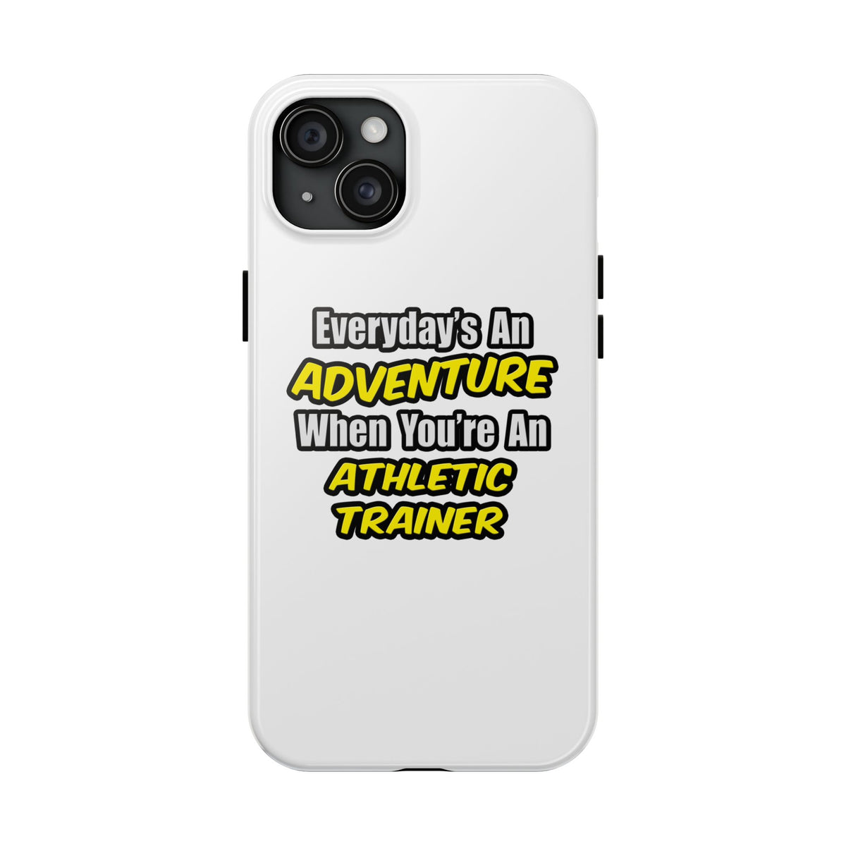 Everyday's An Adventure .. Athletic Trainer - Tough Phone Cases