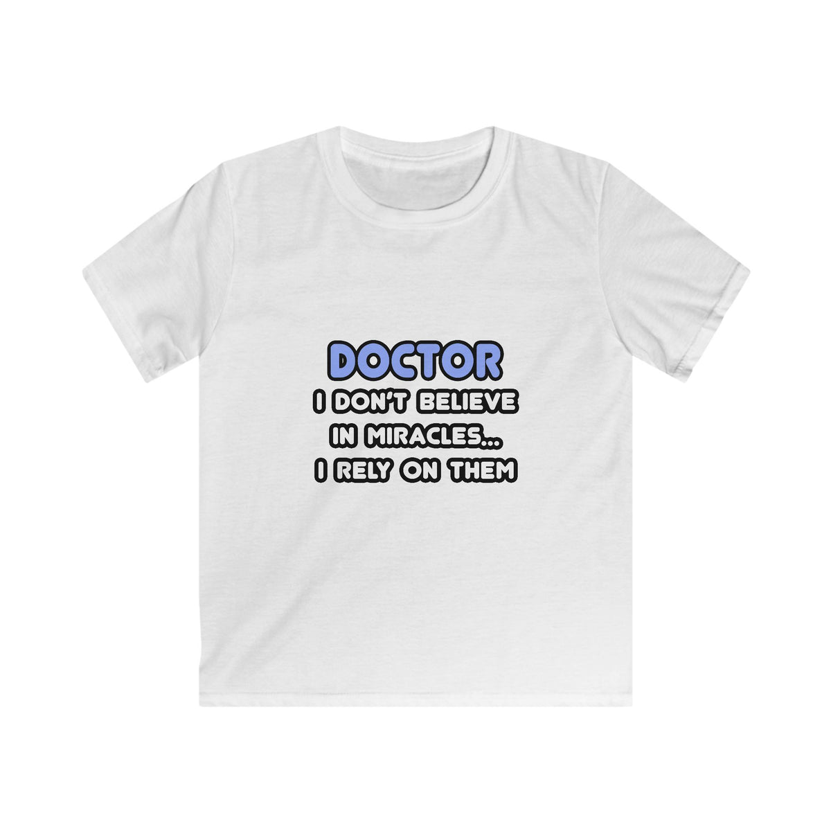 Miracles and Doctors - Kids Softstyle Tee