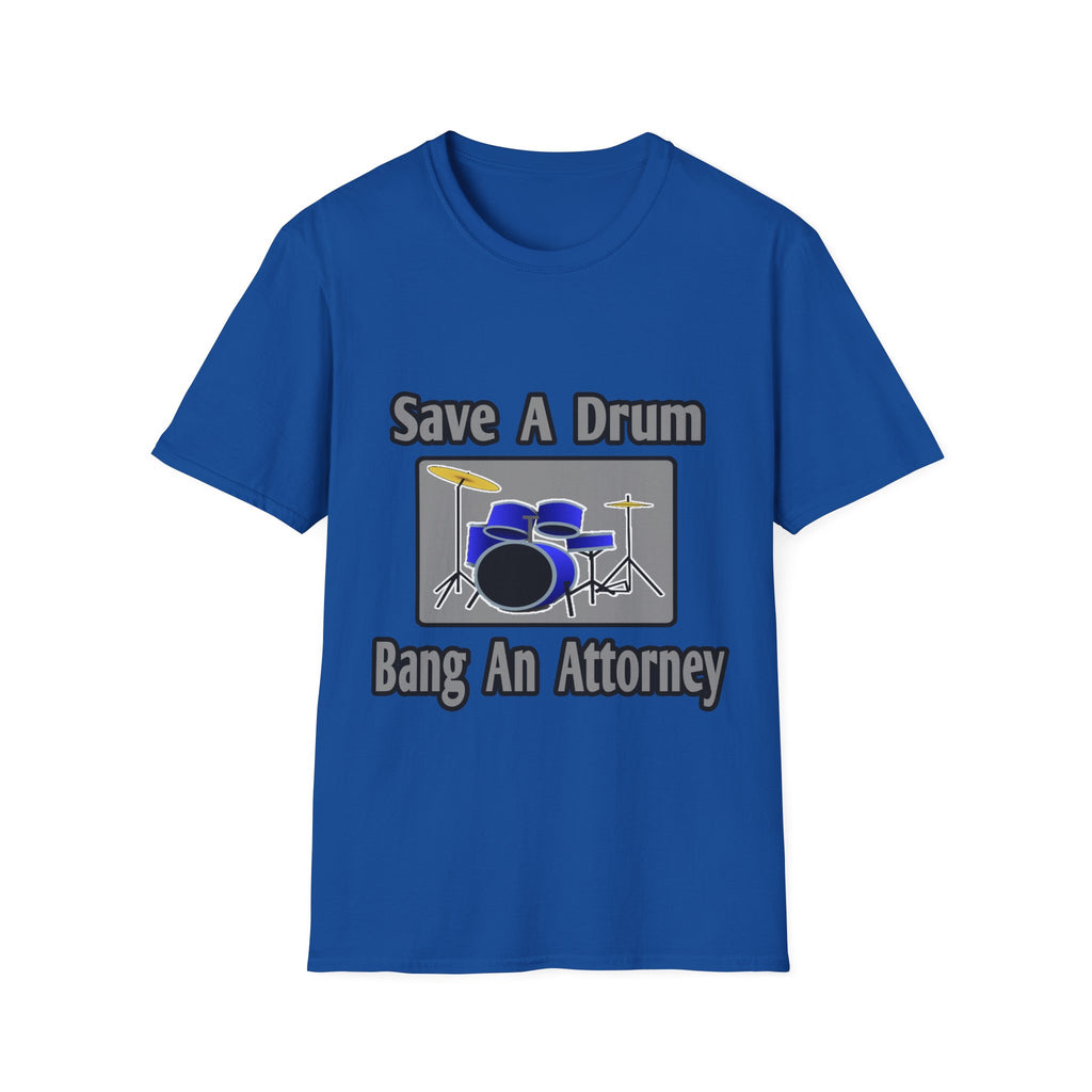 Save a Drum...Bang an Attorney - Unisex Softstyle T-Shirt