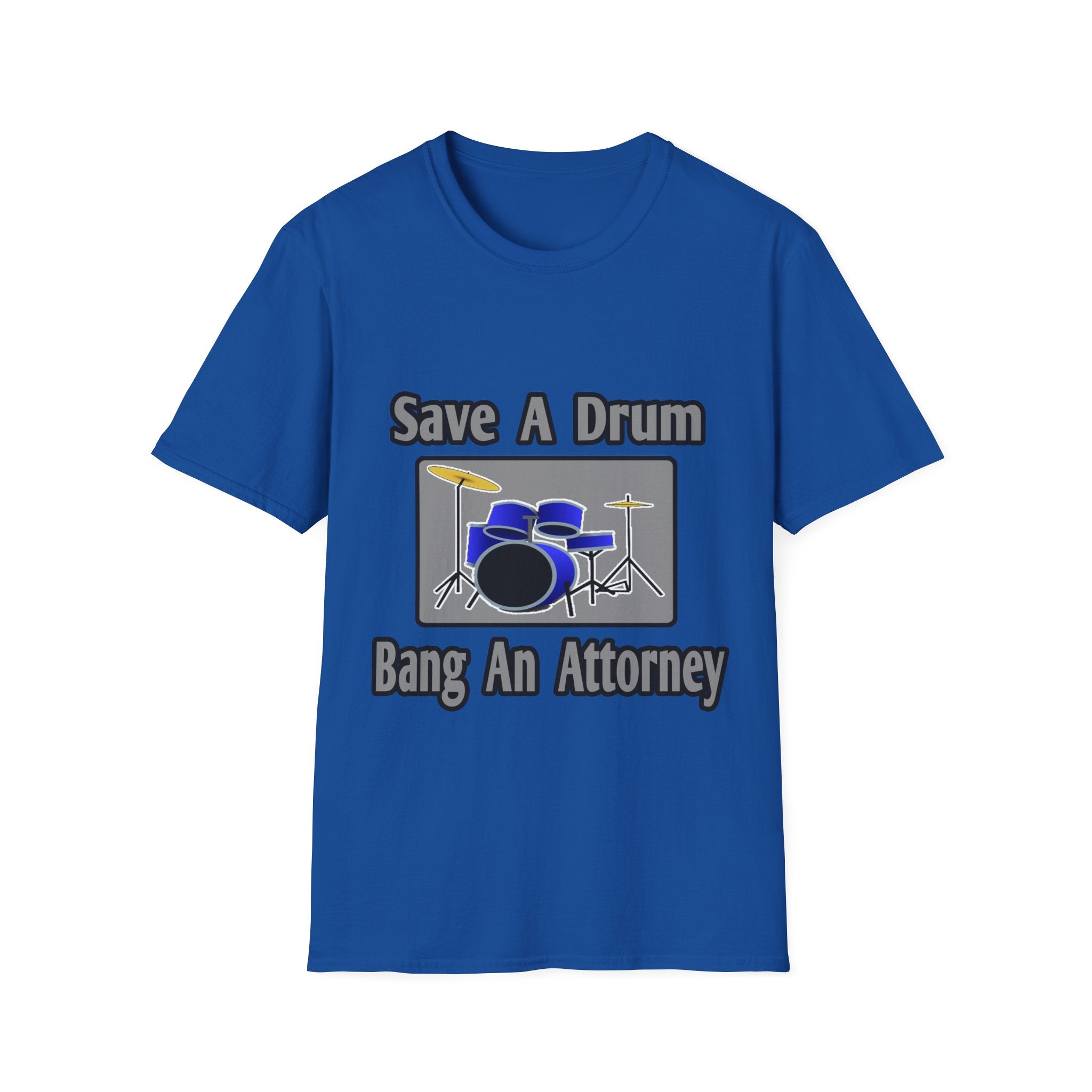 Save a Drum...Bang an Attorney - Unisex Softstyle T-Shirt