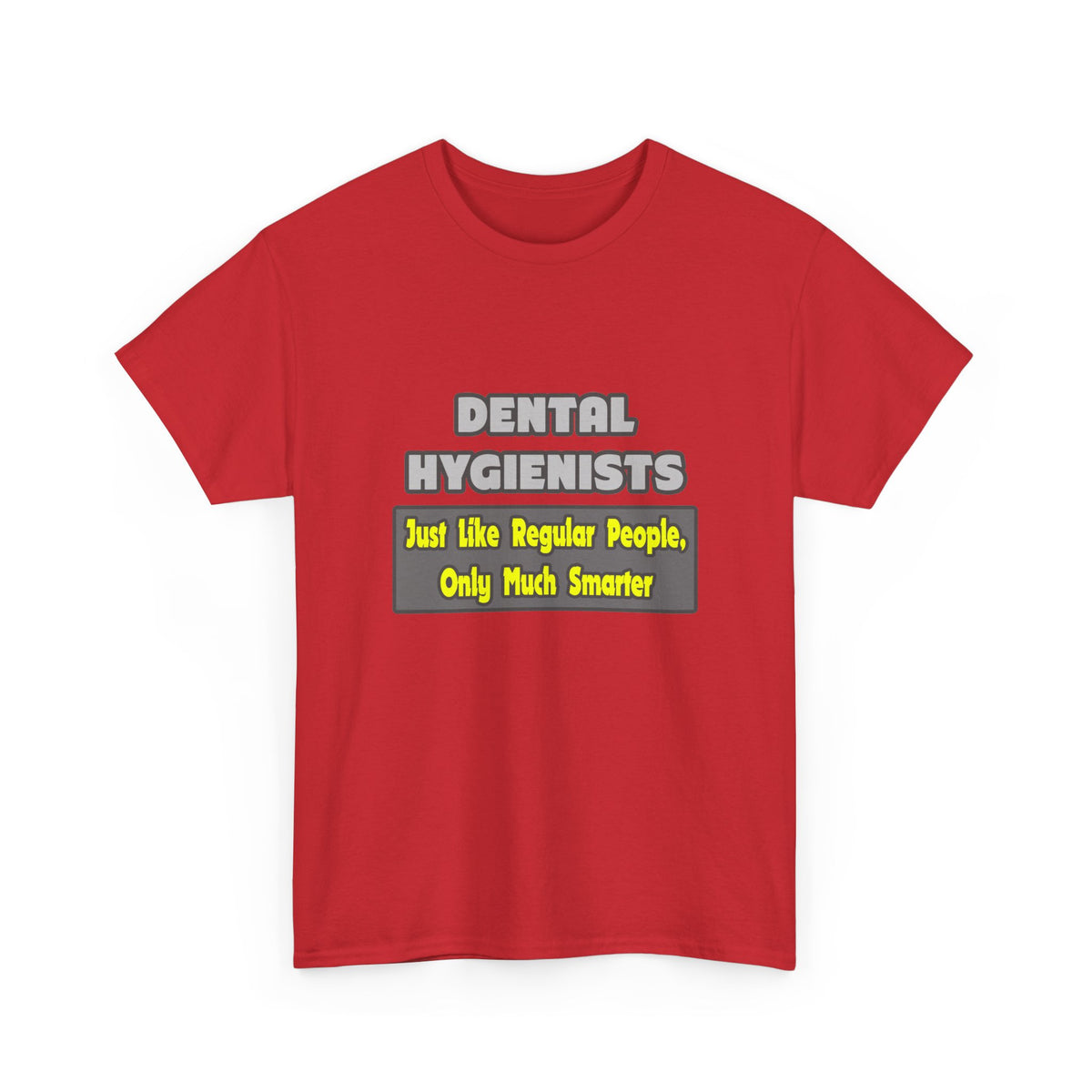 Dental Hygienists...Smarter - Unisex Heavy Cotton Tee