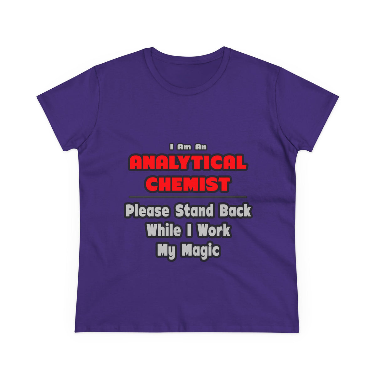 Analytical Chemist...Work My Magic - Women's Midweight Cotton Tee