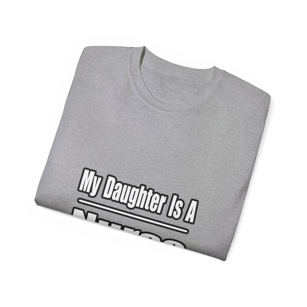 My Daughter Nurse - Unisex Ultra Cotton Tee