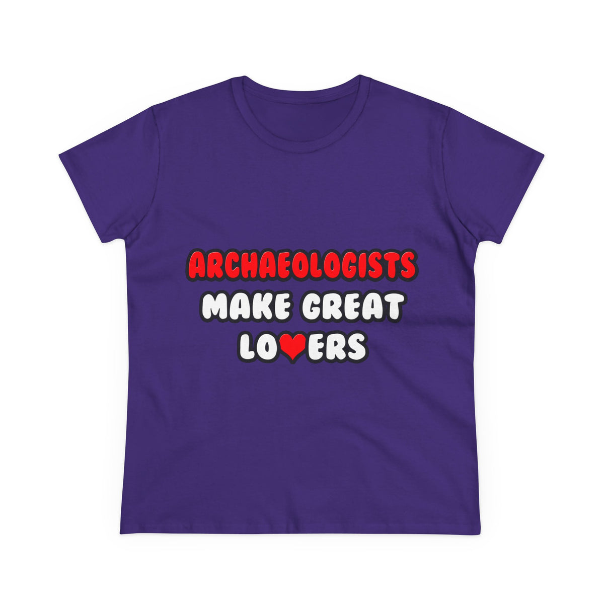 Archaeologists Make Great Lovers - Women's Midweight Cotton Tee
