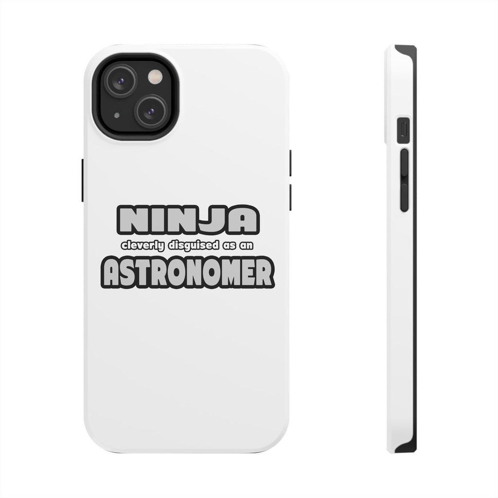 Ninja Cleverly Disguised As An Astronomer - Tough Phone Cases