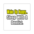 Sleep With Dentist - Square Stickers