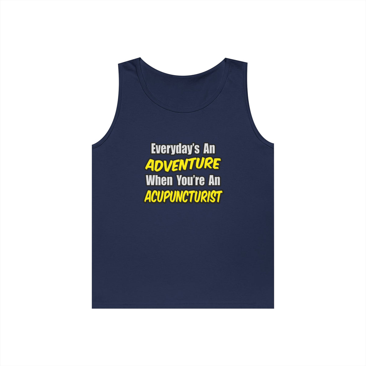 Everyday's An Adventure .. Acupuncturist - Unisex Heavy Cotton Tank Top