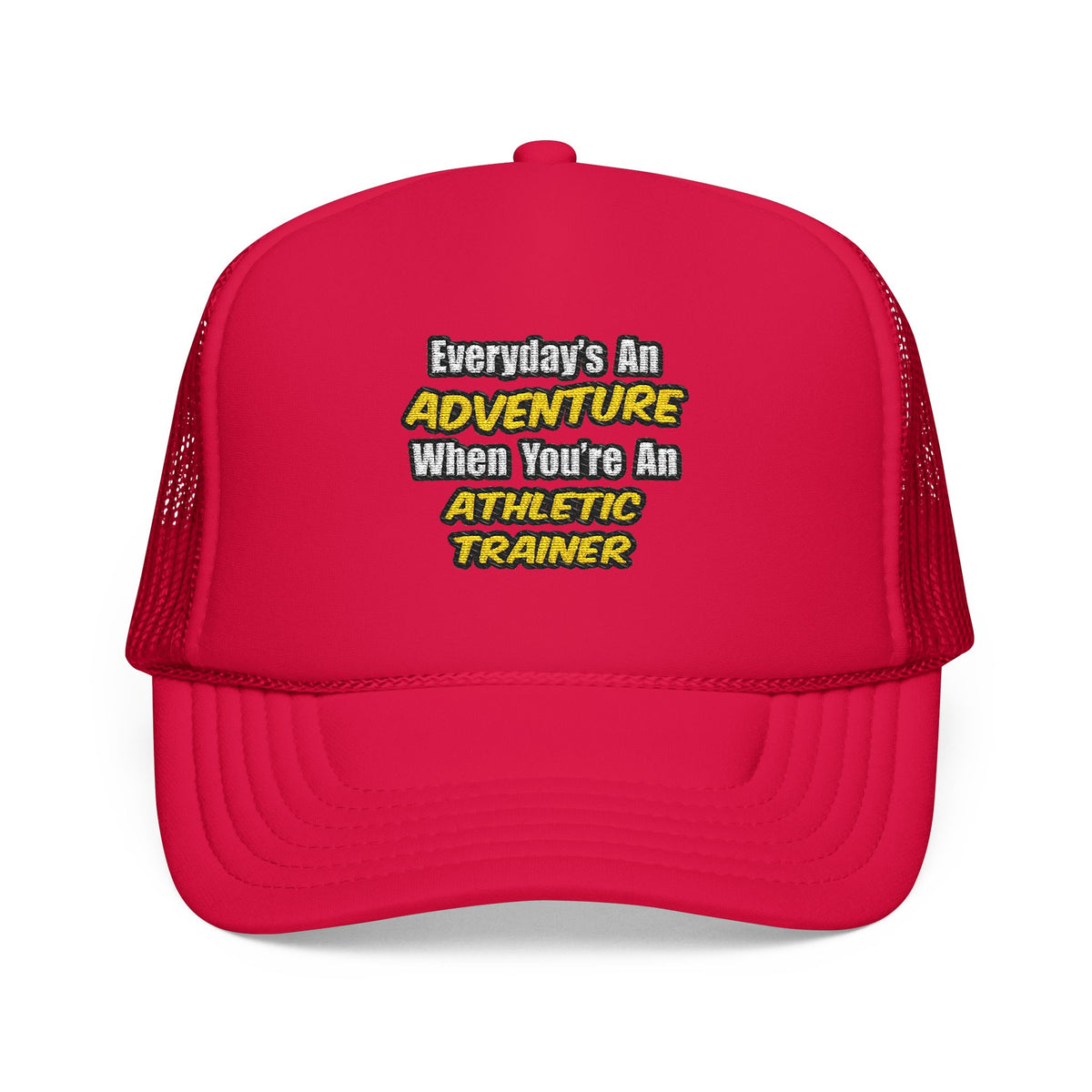 Everyday's An Adventure .. Athletic Trainer - Foam Trucker Hat