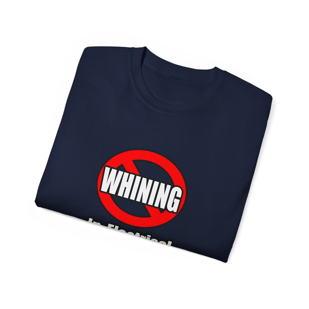 No Whining In Electrical Engineering - Unisex Ultra Cotton Tee