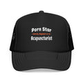 Porn Star .. Acupuncturist - Foam Trucker Hat