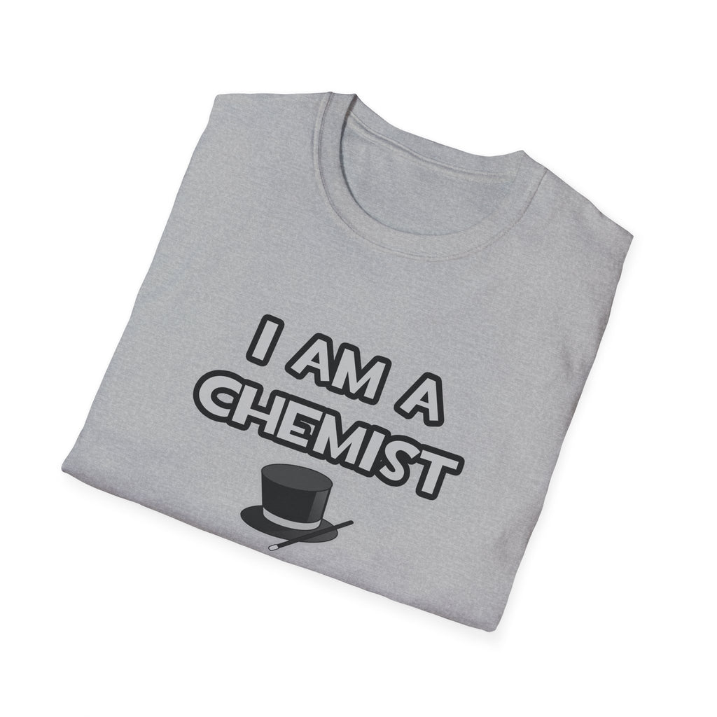 I Am A Chemist ... Not A Magician - Unisex Softstyle T-Shirt