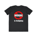 No Whining In Firefighting - Men's Lightweight Fashion Tee