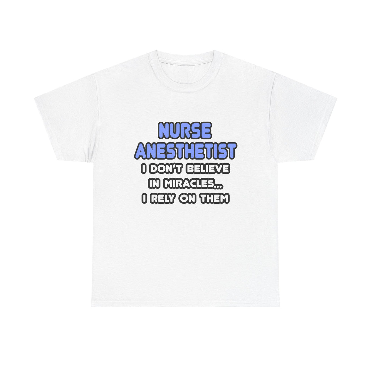 Miracles and Nurse Anesthetists - Unisex Heavy Cotton Tee