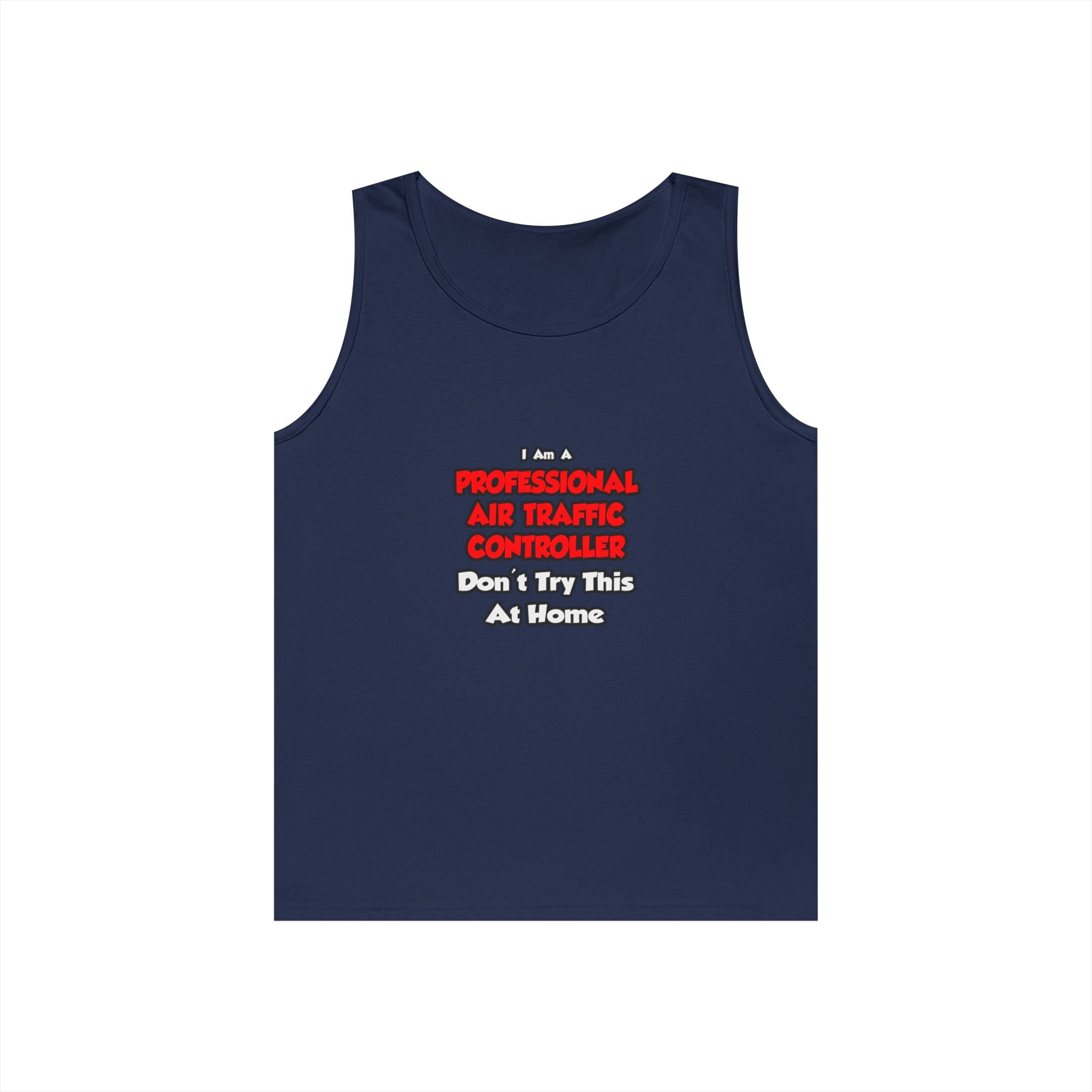 Professional Air Traffic Controller ... Don't Try - Unisex Heavy Cotton Tank Top