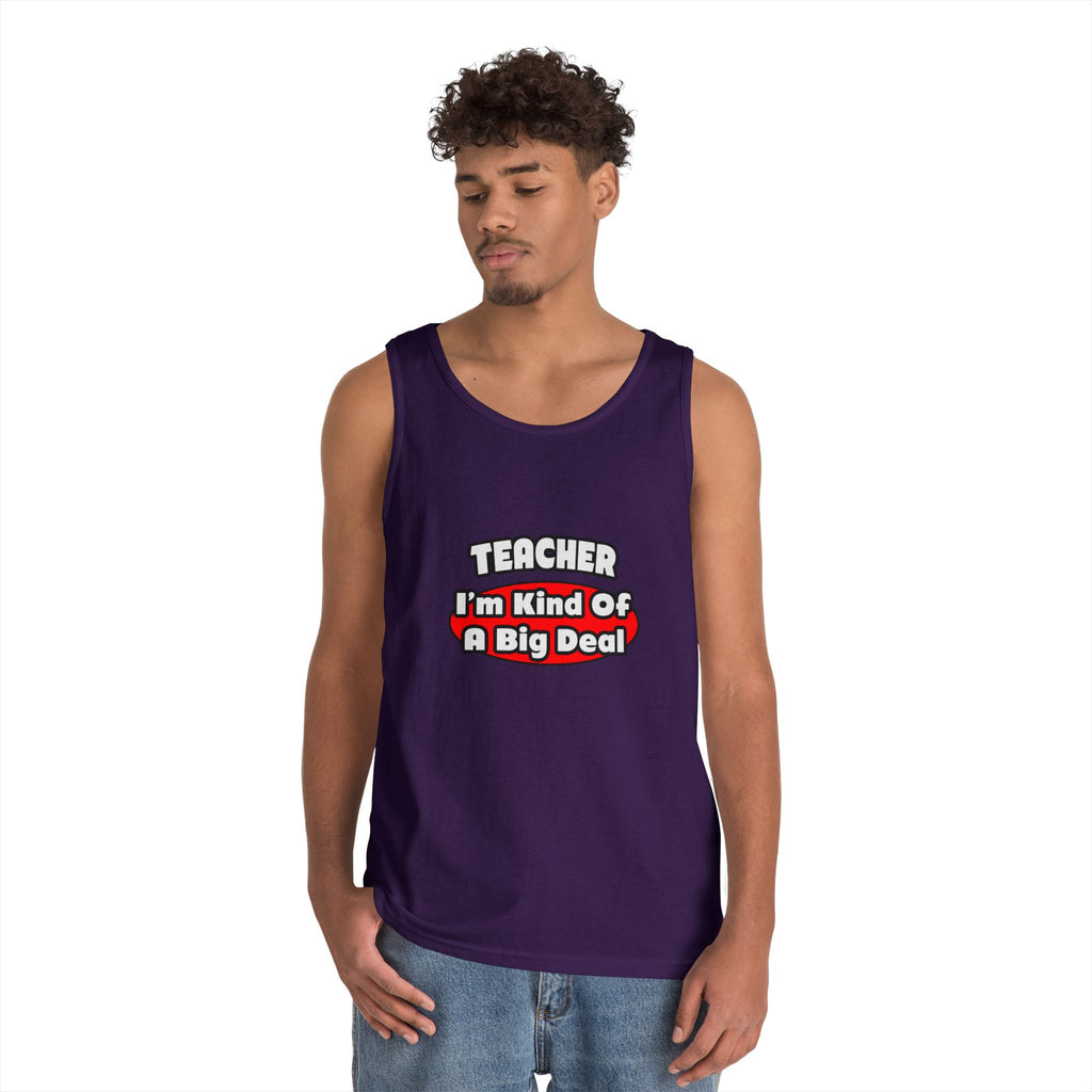 Teacher...Big Deal - Unisex Heavy Cotton Tank Top